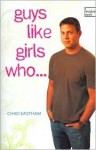 Guys Like Girls Who . . . (Revolve Books) - Chad Eastham