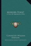 Murder Point: A Tale of Keewatin (1910) - Coningsby Dawson