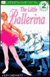 The Little Ballerina (DK Readers: Level 2: Beginning to Read Alone) - Sally Grindley