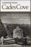 Cades Cove: The Life and Death of a Southern Appalachian Community, 1818-1937 - Durwood Dunn