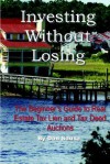 Investing Without Losing: The Beginner's Guide to Real Estate Tax Lien and Tax Deed Auctions - Don Sausa, Jody Ortiz