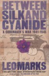 Between Silk And Cyanide: A Codemaker's Story 1941 1945 - Leo Marks