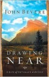 Drawing Near: A Life of Intimacy with God - John Bevere