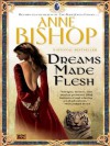 Dreams Made Flesh - Anne Bishop