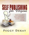 Self-Publishing for Virgins - Peggy Barnes DeKay