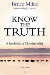 Know the Truth: A Handbook of Christian Belief - Bruce Milne