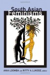 South Asian Feminisms - Ania Loomba, Ritty A. Lukose