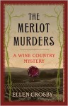 The Merlot Murders: A Wine Country Mystery - Ellen Crosby