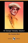 Sir George Tressady, Volume I (Dodo Press) - Mary Augusta Ward
