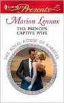 The Prince's Captive Wife (Harlequin Presents, #2851) - Marion Lennox