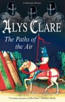 The Paths of the Air - Alys Clare