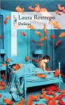 Delirio (Premio Alfaguara 2004) (Spanish Edition) - Laura Restrepo