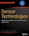 Sensor Technologies: Healthcare, Wellness and Environmental Applications - Michael McGrath, Cliodhna Ni Scanaill