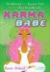 Karmababe: Deciphering Your Karmic Code For Your Best Possible Life - Barrie Dolnick