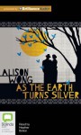 As the Earth Turns Silver - Alison Wong, Heather Bolton