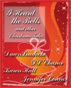 I Heard the Bells-an Anthology of Holiday Stories - Dawn Luedecke, D.L. Chance, Karen Hall, Jennifer Conner