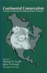 Continental Conservation: Scientific Foundations Of Regional Reserve Networks - Michael E. Soulé, Michael E. Soule