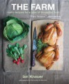 The Farm: Rustic Recipes for a Year of Incredible Food - Ian Knauer