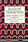 Islam in Transition: Muslim Perspectives - John J. Donohue