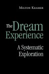 The Dream Experience: A Systematic Exploration - Milton Kramer