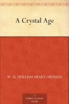 A Crystal Age - W H Hudson