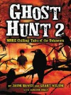 Ghost Hunt 2: MORE Chilling Tales of the Unknown - Jason Hawes, Grant Wilson