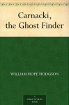 Carnacki, the Ghost Finder - William Hope Hodgson
