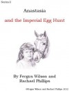 Anastasia and the Imperial Egg Hunt (Anastasia Series II) - Rachael Phillips, Fergus Wilson