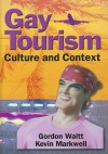 Gay Tourism: Culture and Context - Gordon Waitt