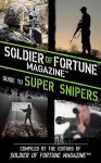 Soldier of Fortune Magazine Guide to Super Snipers - Lt. Col. Robert K. Brown, Vann Spencer