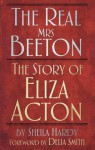 The Real Mrs Beeton: The Story of Eliza Acton - Sheila Hardy