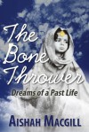 The Bone Thrower - Aishah Macgill