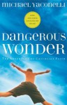 Dangerous Wonder: The Adventure of Childlike Faith - Mike Yaconelli