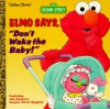 Elmo Says, "Don't Wake The Baby!" - Constance Allen, David Prebenna