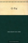 O Pai - Machado de Assis