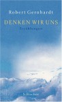 Denken wir uns - Robert Gernhardt