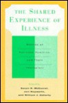 The Shared Experience of Illness: Stories of Patients, Families, and Their Therapists - Susan H. McDaniel, Jeri Hepworth, William J. Doherty, William Doherty