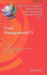 Trust Management IV: 4th IFIP WG 11.11 International Conference, IFIPTM 2010, Morioka, Japan, June 16-18, 2010, Proceedings - Masakatsu Nishigaki, Audun Josang, Yuko Murayama, Stephen Marsh