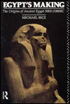 Egypt's Making: The Origins of Ancient Egypt 5000-2000 BC - Michael Rice