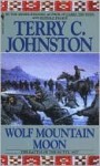 Wolf Mountain Moon: The Battle of the Butte, 1877 - Terry C. Johnston