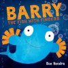 Barry the Fish with Fingers - Sue Hendra