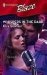 Whispers In The Dark (Harlequin Blaze #415) - Kira Sinclair