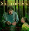 Shelterwood - Susan Hand Shetterly, Rebecca Haley McCall