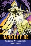 Hand of Fire: The Comics Art of Jack Kirby (Great Comics Artists) - Charles Hatfield