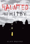 Haunted Whitby - Alan Brooke