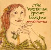 The Vegetarian Epicure Book Two: 325 Recipes (Vintage) - Anna Thomas