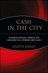 Cash in the City: Affording Manolos, Martinis, and Manicures on a Working Girl's Salary - Juliette Fairley, Dany Levy