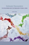 Intimate Encounters: Filipina Women and the Remaking of Rural Japan - Lieba Faier