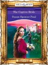 The Captive Bride (Mills & Boon Vintage 90s Historical) - Susan Spencer Paul