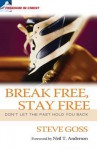 Break Free, Stay Free: Don't Let The Past Hold You Back (Fulfil Your Potential) - Steve Goss